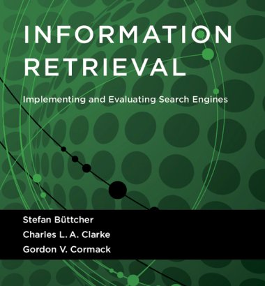 Information Retrieval: Implementing and Evaluating Search Engines